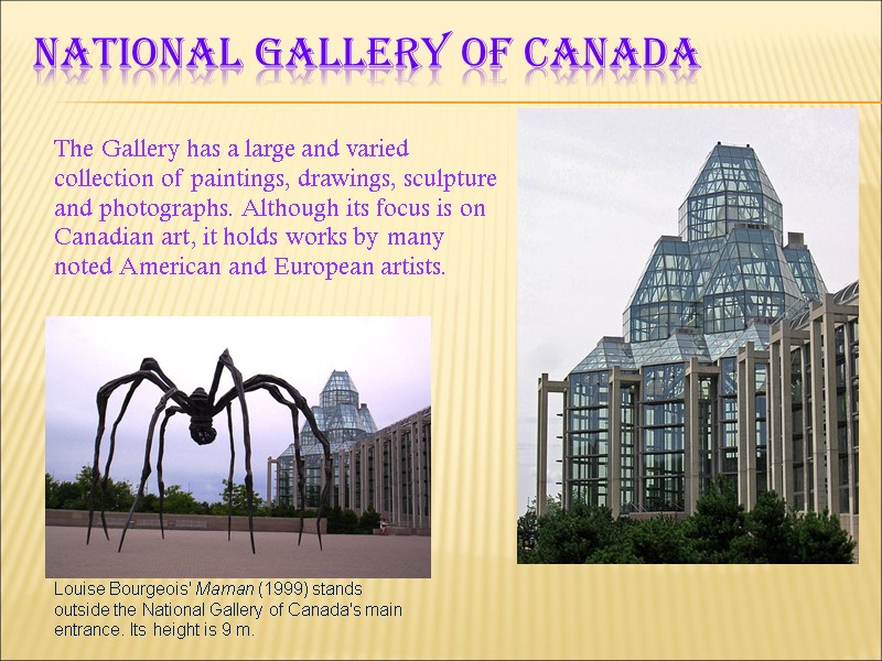 National Gallery of Canada The Gallery has a large and varied collection of paintings,